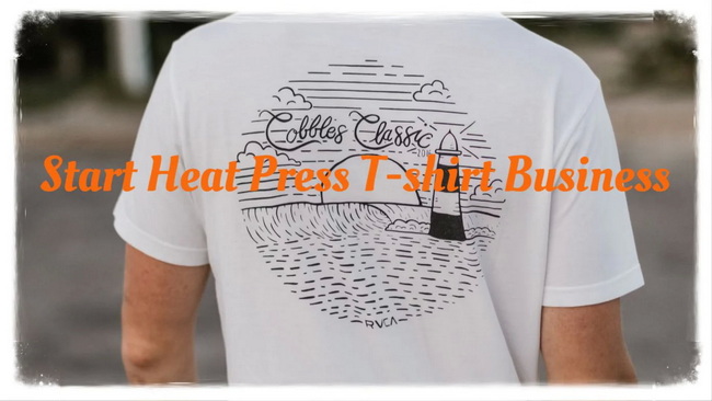 start a heat press t-shirt business